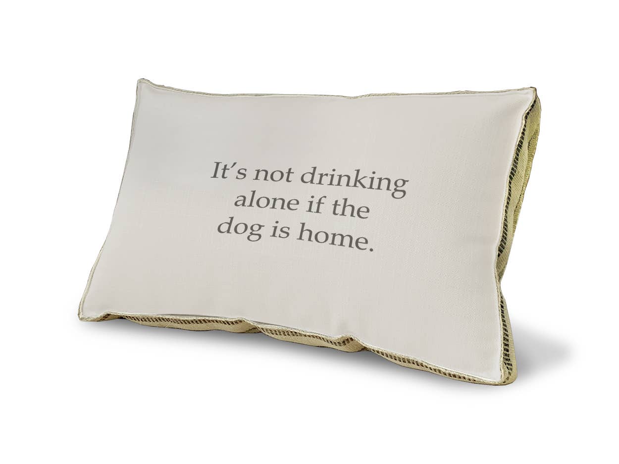 23" x 15" - Decorative Pillow - It's Not Drinking Alone-Dog